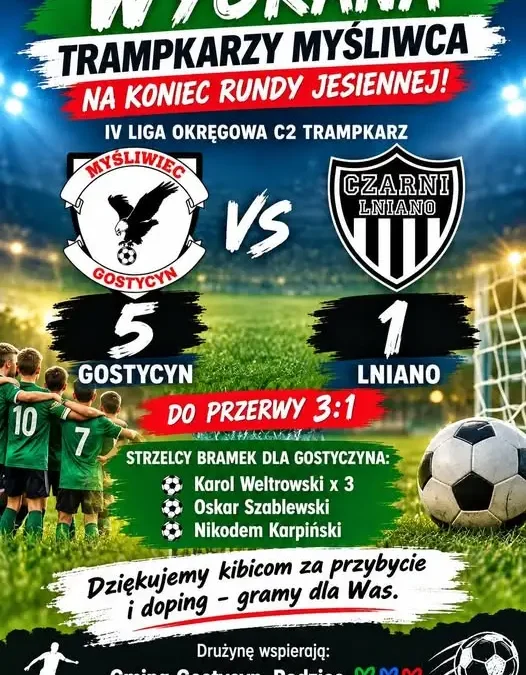 Trampkarze GKS Myśliwiec Gostycyn kończą rundę jesienną efektownym zwycięstwem 5:1