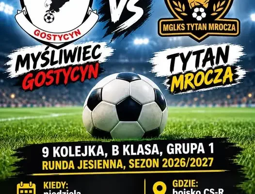 GKS Myśliwiec Gostycyn zagra w niedzielę z Tytanem Mrocza – kibice zaproszeni na boisko